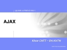 Lập trình và Thiết kế Web 1AJAXKhoa CNTT – ĐH.KHTN© 2007 Khoa Công nghệ thông