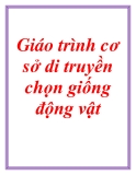 Giáo trình môn: Cơ sở di truyền chọn giống động vật