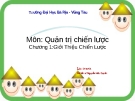 Quản trị chiến lược Chương 1:Giới Thiệu Chiến Lược GV:tiến sĩ Nguyễn Hữu Quyền