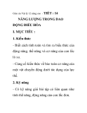 Giáo án Vật lý 12 nâng cao - TIẾT  : 14  NĂNG LƯỢNG TRONG DAO ĐỘNG ĐIỀU HÒA