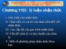 Chương VIII: lý luận nhận thức