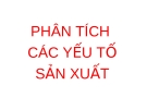 PHÂN TÍCH CÁC YẾU TỐ SẢN XUẤT