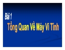 Tổng quan về máy vi tính - Bài 1