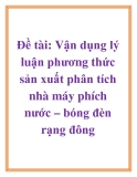 Đề tài: Vận dụng lý luận phương thức sản xuất phân tích nhà máy phích nước – bóng đèn rạng đông