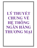 LÝ THUYẾT VỀ HỆ THÔNG NGÂN HÀNG THƯƠNG MẠI