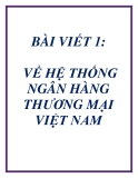 BÀI VIẾT 1: VỀ HỆ THỐNG NGÂN HÀNG THƯƠNG MẠI VIỆT NAM