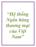 “Hệ thống Ngân hàng thương mại của Việt Nam”