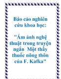 Báo cáo nghiên cứu khoa học: "ám ảnh nghệ thuật trong truyện ngắn "Một thầy thuốc nông thôn" của F. Kafka"