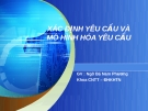 XÁC ĐỊNH YÊU CẦU VÀ MÔ HÌNH HÓA YÊU CẦU - GV: Ngô Bá Nam Phương