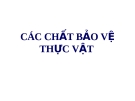 Bài giảng các chất bảo vệ thực vật