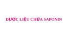 DƯỢC LIỆU CHỨA Saponin 2