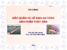 BẢO QUẢN VÀ VỆ SINH AN TOÀN SẢN PHẨM THỦY SẢN - CHƯƠNG 1 + 2