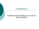 CHƯƠNG 6: PHƯƠNG PHÁP NGHIÊN CỨU TUỔI VÀ  SINH TRƯỞNG