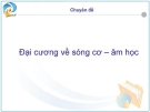 Đại cương về sóng cơ - âm học