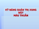 QUẢN TRỊ DOANH NGHIỆP - KỸ NĂNG QUẢN TRỊ XUNG ĐỘT MÂU THUẪN