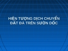 Bài giảng môn ĐỊA CHẤT CÔNG TRÌNH - Chương 4 - Bài 9 : HIỆN TƯỢNG DỊCH CHUYỂN HIỆN TƯỢNG DỊCH CHUYỂN ĐẤT ĐÁ TRÊN SƯỜN DỐC