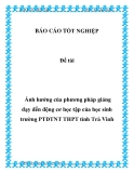 Đề tài: Ảnh hưởng của phương pháp giảng dạy đến động cơ học tập của học sinh trường PTDTNT THPT tỉnh Trà Vinh