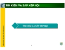 TÌM KIẾM VÀ SẮP XẾP NỘI - PHẦN 1