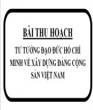 Bài thu hoạch: Tư tưởng đạo đức Hồ Chí Minh về xây dựng Đảng cộng sản Việt Nam