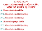 CHU TRÌNH NHIỆT ĐỘNG CỦA MỘT SỐ THIẾT BỊ NHIỆT -  CHƯƠNG IV 