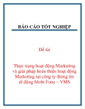 Đề tài: Thực trạng hoạt động Marketing và giải pháp hoàn thiện hoạt động Marketing tại công ty thông tin di động Mobi Fone – VMS