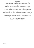 Tóm tắt đề tài  Tên đề tài: TRÁCH NHIỆM CỦA KIỂM TOÁN VIÊN TRONG VIỆC XEM XÉT GIAN LẬN LIÊN QUAN ĐẾN BÁO CÁO TÀI CHÍNH VÀ MỘT SỐ BIỆN PHÁP PHÁT HIỆN GIAN LẬN TRỌNG YẾU.