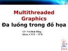 Multithreaded Graphics - Đa luồng gió trong đồ họa