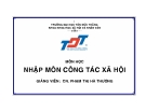 Môn học: Nhập môn công tác xã hội - CN. Phạm Thị Hà Thương