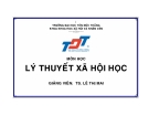 Bài giảng: Lý thuyết xã hội học (TS. Lê Thị Mai)