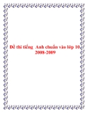 Đề thi tiếng Anh chuẩn vào lớp 10 2008-2009