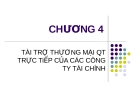 Chương 4: TÀI TRỢ THƯƠNG MẠI QT TRỰC TiẾP CỦA CÁC CÔNG TY TÀI CHÍNH