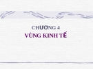 CHƯƠNG 4:  VÙNG KINH TẾ