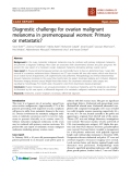 báo cáo khoa học: "Diagnostic challenge for ovarian malignant melanoma in premenopausal women: Primary or metastatic?"