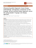 báo cáo khoa học: "Ultrasound-guided diagnostic breast biopsy methodology: retrospective comparison of the 8-gauge vacuum-assisted biopsy approach versus the spring-loaded 14-gauge core biopsy approach"