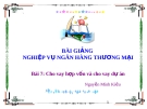 BÀI GIẢNG NGHIỆP VỤ NGÂN HÀNG THƯƠNG MẠI_Bài 7 Cho vay hợp vốn và cho vay dự án