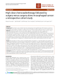 Báo cáo khoa học: "High-dose chemoradiotherapy followed by surgery versus surgery alone in esophageal cancer: a retrospective cohort study"