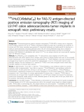 Báo cáo khoa học: "124I-HuCC49deltaCH2 for TAG-72 antigen-directed positron emission tomography (PET) imaging of LS174T colon adenocarcinoma tumor implants in xenograft mice: preliminary results"