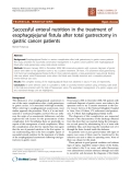 Báo cáo khoa học: "Successful enteral nutrition in the treatment of esophagojejunal fistula after total gastrectomy in gastric cancer patients"