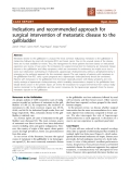 Báo cáo khoa học: "Indications and recommended approach for surgical intervention of metastatic disease to the gallbladder"