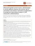 Báo cáo khoa học: "Ultrasound-guided central venous catheterization in cancer patients improves the success rate of cannulation and reduces mechanical complications: A prospective observational study of 1,978 consecutive catheterizations"