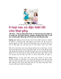 6 loại rau củ đặc biệt tốt cho thai phụ