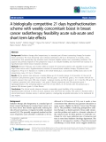 Báo cáo khoa học: "A biologically competitive 21 days hypofractionation scheme with weekly concomitant boost in breast cancer radiotherapy feasibility acute sub-acute and short term late effects"