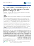 Báo cáo khoa học: "Age is not a limiting factor for brachytherapy for carcinoma of the node negative oral tongue in patients aged eighty or older"