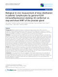 Báo cáo khoa học: "Biological in-vivo measurement of dose distribution in patients’ lymphocytes by gamma-H2AX immunofluorescence staining: 3D conformal- vs. step-and-shoot IMRT of the prostate gland"