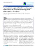 Báo cáo khoa học: "Semi-robotic 6 degree of freedom positioning for intracranial high precision radiotherapy; first phantom and clinical results"