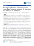 Báo cáo khoa học: "Planning target volume margins for prostate radiotherapy using daily electronic portal imaging and implanted fiducial markers"