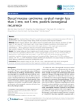 Báo cáo khoa học: " Buccal mucosa carcinoma: surgical margin less than 3 mm, not 5 mm, predicts locoregional recurrence"