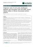 Báo cáo y học: " Diagnostic value of anti-cyclic citrullinated peptides and association with HLA-DRB1 shared epitope alleles in African rheumatoid arthritis patients"