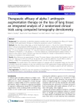 Báo cáo y học: "  Therapeutic efficacy of alpha-1 antitrypsin augmentation therapy on the loss of lung tissue: an integrated analysis of 2 randomised clinical trials using computed "