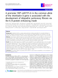 Báo cáo y học: " A promoter SNP rs4073TA in the common allele of the interleukin 8 gene is associated with the development of idiopathic pulmonary fibrosis via the IL-8 protein enhancing mode"